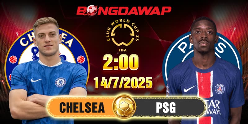 Soi Kèo Chelsea Vs PSG 2h 14/7 - Chung Kết FCWC 2025