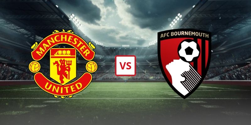 Soi Kèo Manchester United Vs Bournemouth 21h00 Ngày 25/10 - Vòng 8 Premier League